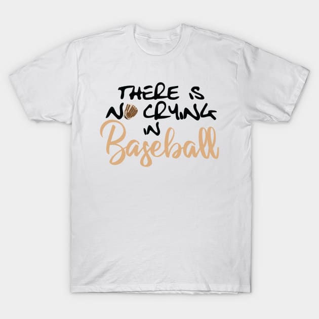 No Crying in Baseball, Glove T-Shirt by Lusy